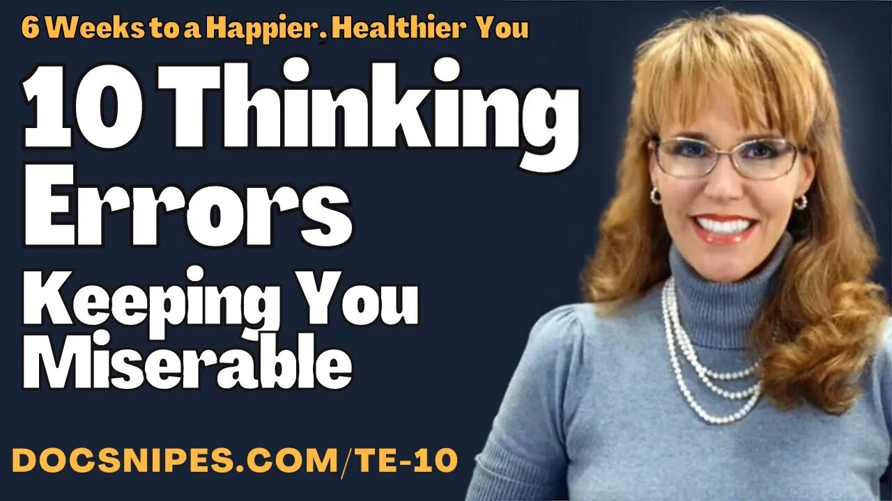 10 Thinking Errors Keeping You Miserable 6 Weeks to a Happier Healthier You Quickstart Guide