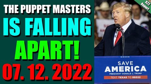 LATENIGHT X22 REPORT! EP. 2822 UPDATE JULY 12, 2022 - THE PUPPET MASTERS IS FALLING APART!