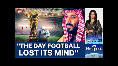 FIFA Confirms Saudi Arabia as 2034 Football World Cup Host | Vantage with Palki Sharma