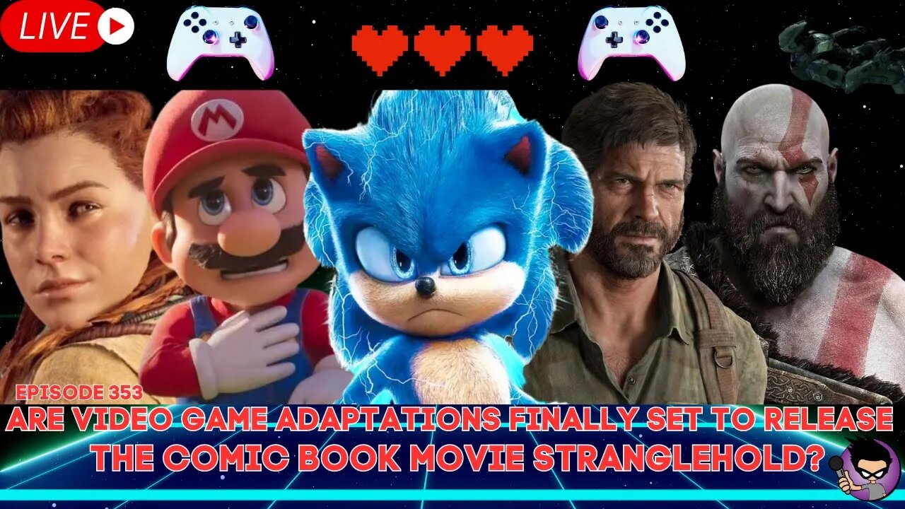 Are Video Game Adaptations Finally Set To Release The Comic Book Movie Stranglehold? Episode 353