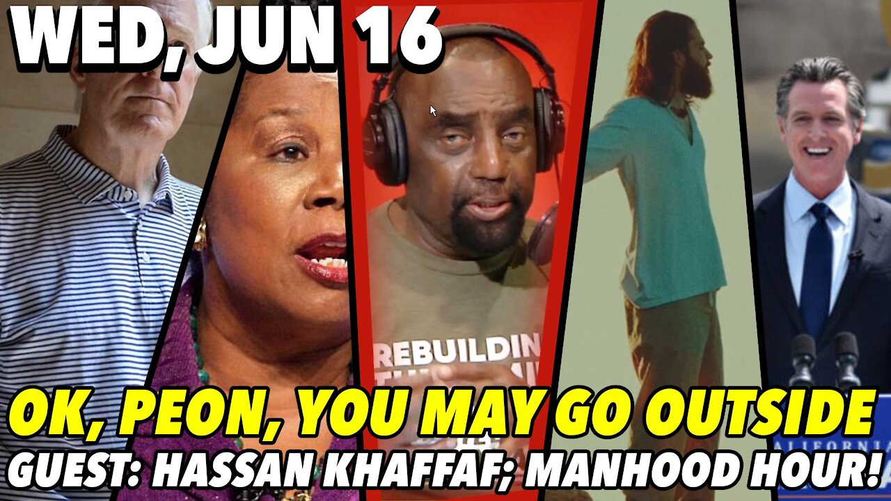 06/16/21 Wed: Enslaved America!; Bow Down to Juneteenth?; Manhood Hour: GUEST Hassan Khaffaf