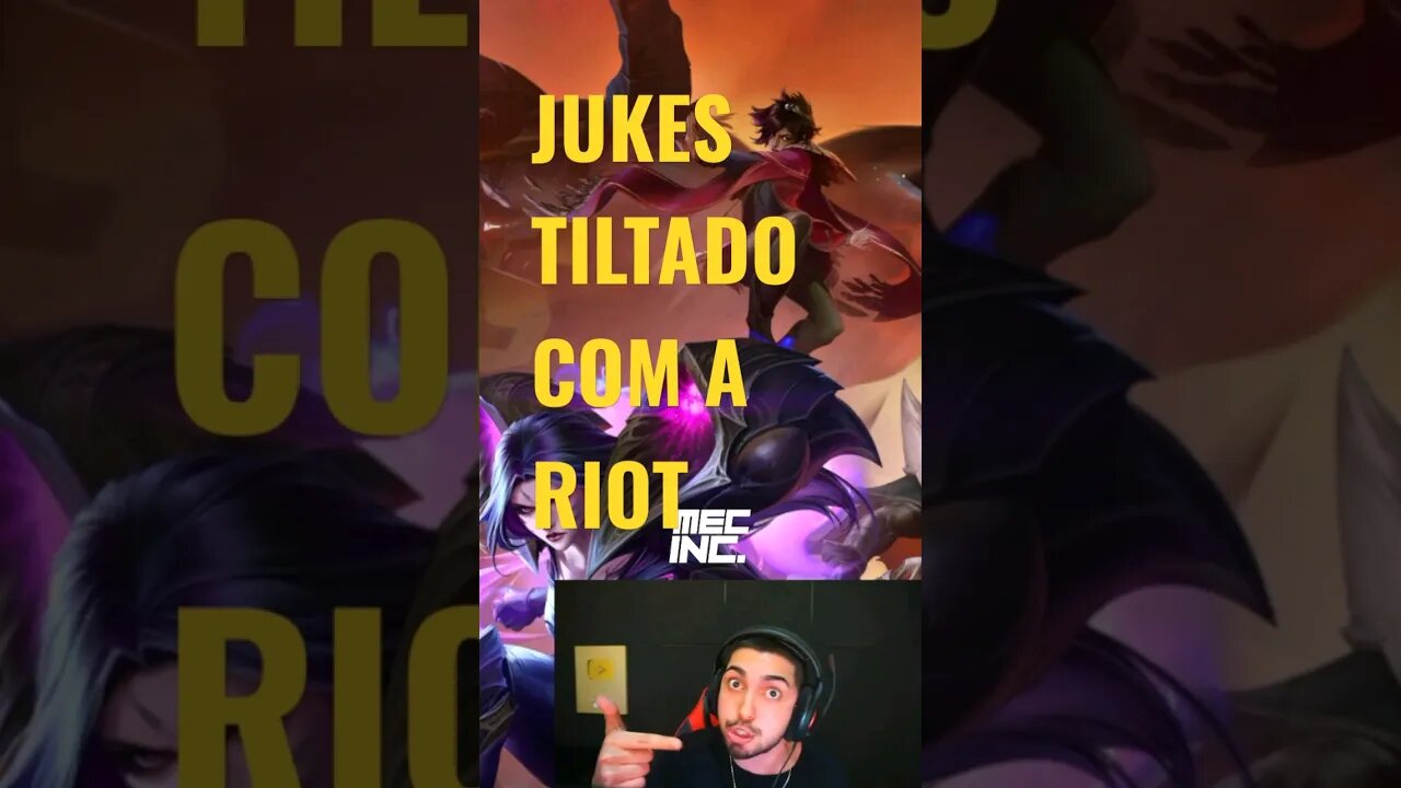 Jukes tilto Demais dessa vez com a Riot games
