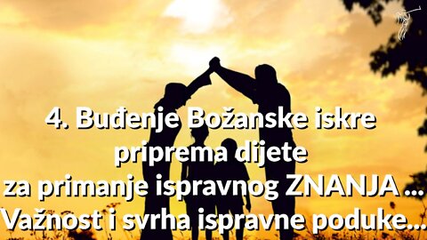 PREODGAJANJE - 4. PBD - Buđenje Božanske iskre priprema dijete za primanje ispravnog ZNANJA ...