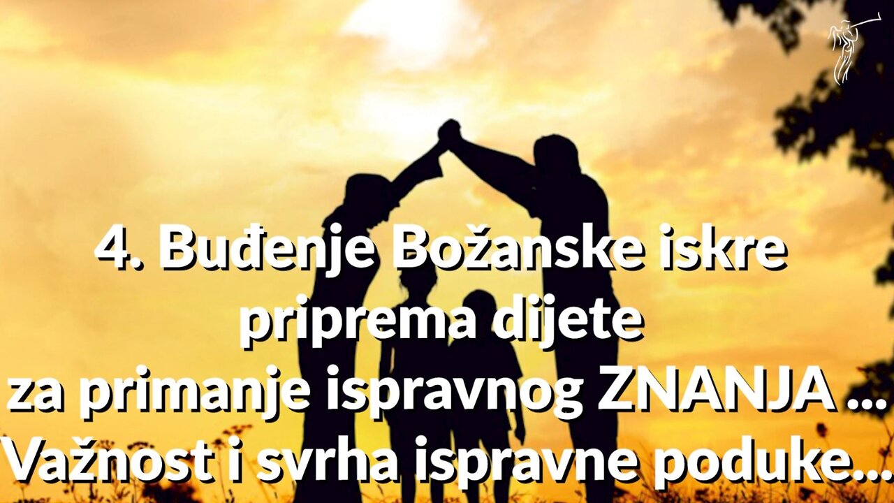 PREODGAJANJE - 4. PBD - Buđenje Božanske iskre priprema dijete za primanje ispravnog ZNANJA ...