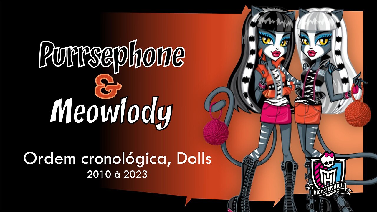 Monster High / Meowlody & Purrsephone / Chronological order, dolls from 2010 to 2023