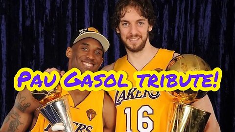 Pau Gasol Tribute