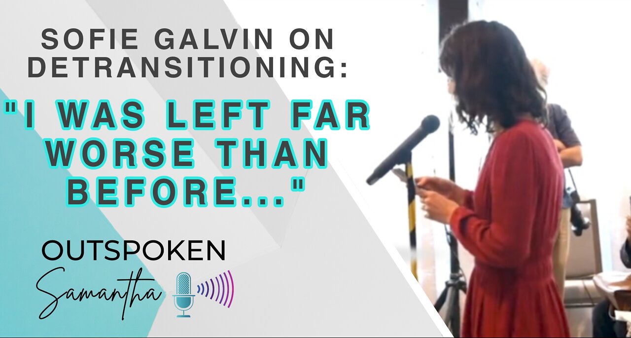 MUST WATCH: Detransitioner Sophie Galvin Describes Her Heartbreaking Experience