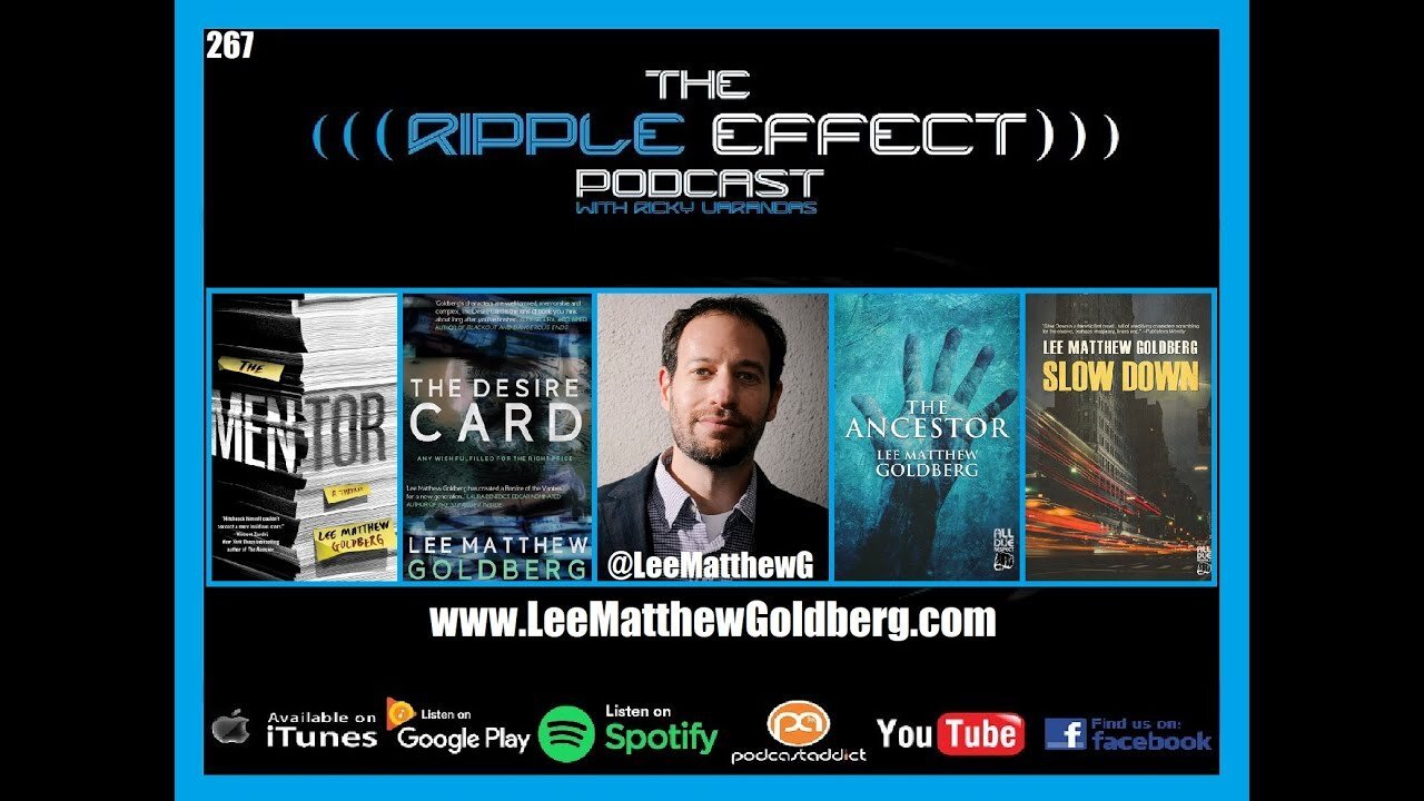 The Ripple Effect Podcast #267 (Lee Matthew Goldberg | Writing Fiction & Understanding Reality)