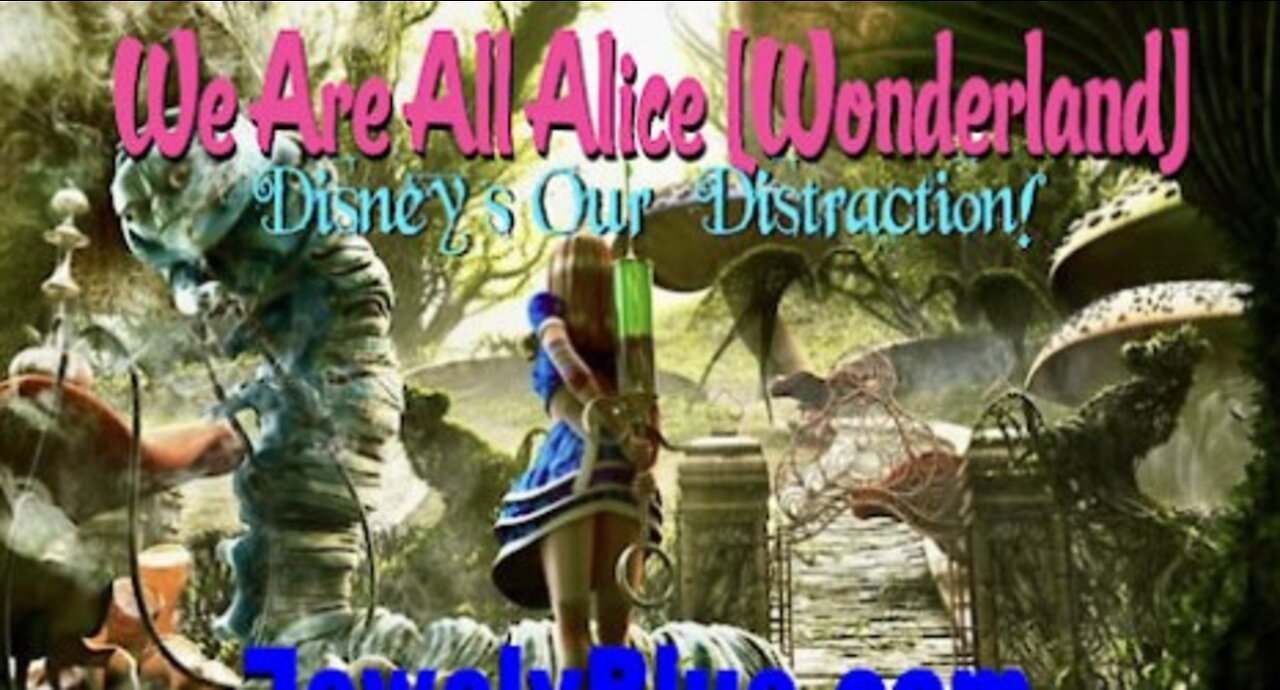 🐇 We Are All Alice [Wonderland] 🐇 Disney = Distraction