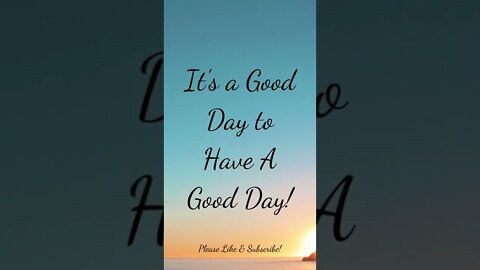 It's a Good Day!