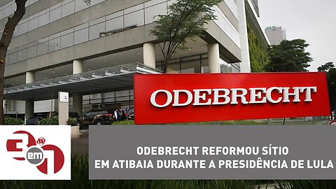 Odebrecht reformou sítio em Atibaia durante a Presidência de Lula