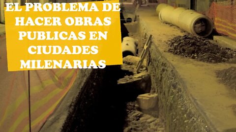 El problema de las obras públicas en ciudades históricas (exactamente lo que te estás imaginando!!!)
