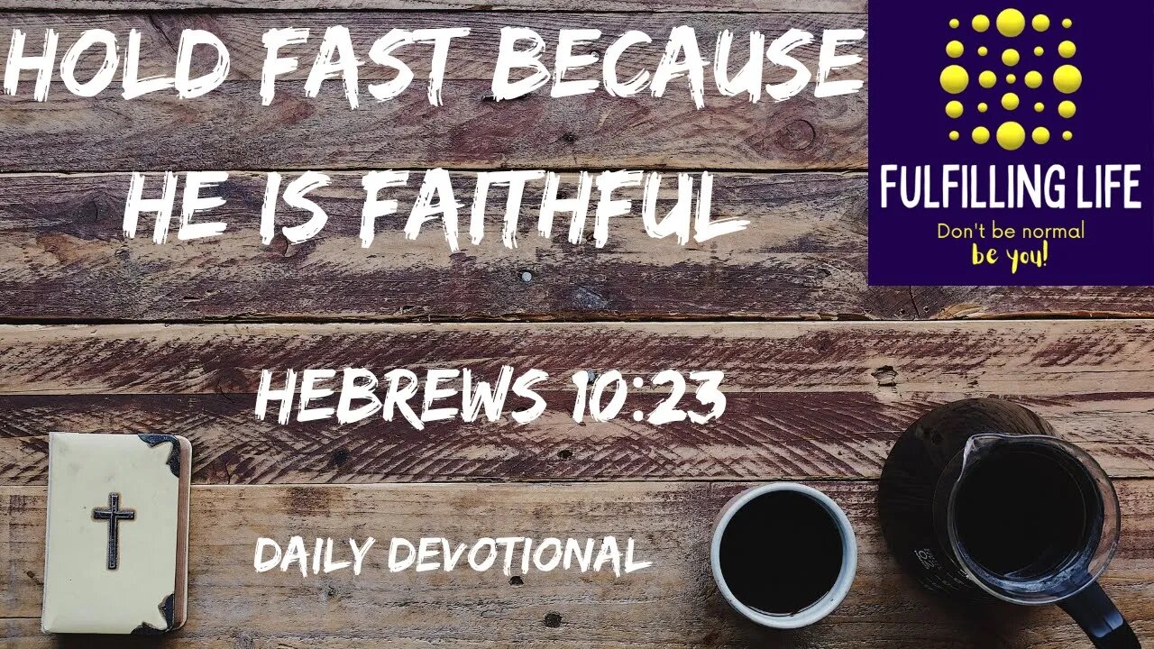 Do Not Waver From The Hope We Have - Hebrews 10:23 - Fulfilling Life Daily Devotional