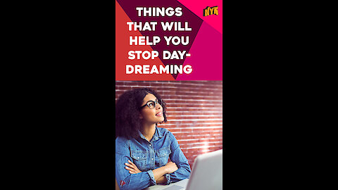 Top 4 Ways To Stop Daydreaming *