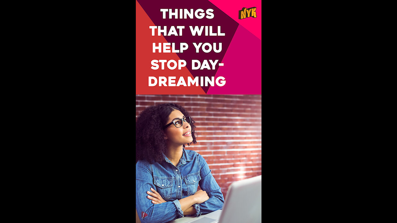 Top 4 Ways To Stop Daydreaming *