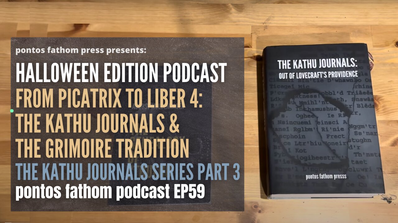 From Picatrix to Liber 4, The Kathu Journals and the Grimoire Tradition - Halloween Podcast Ep59