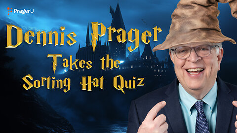 Dennis Prager Takes the Harry Potter Sorting Hat Quiz