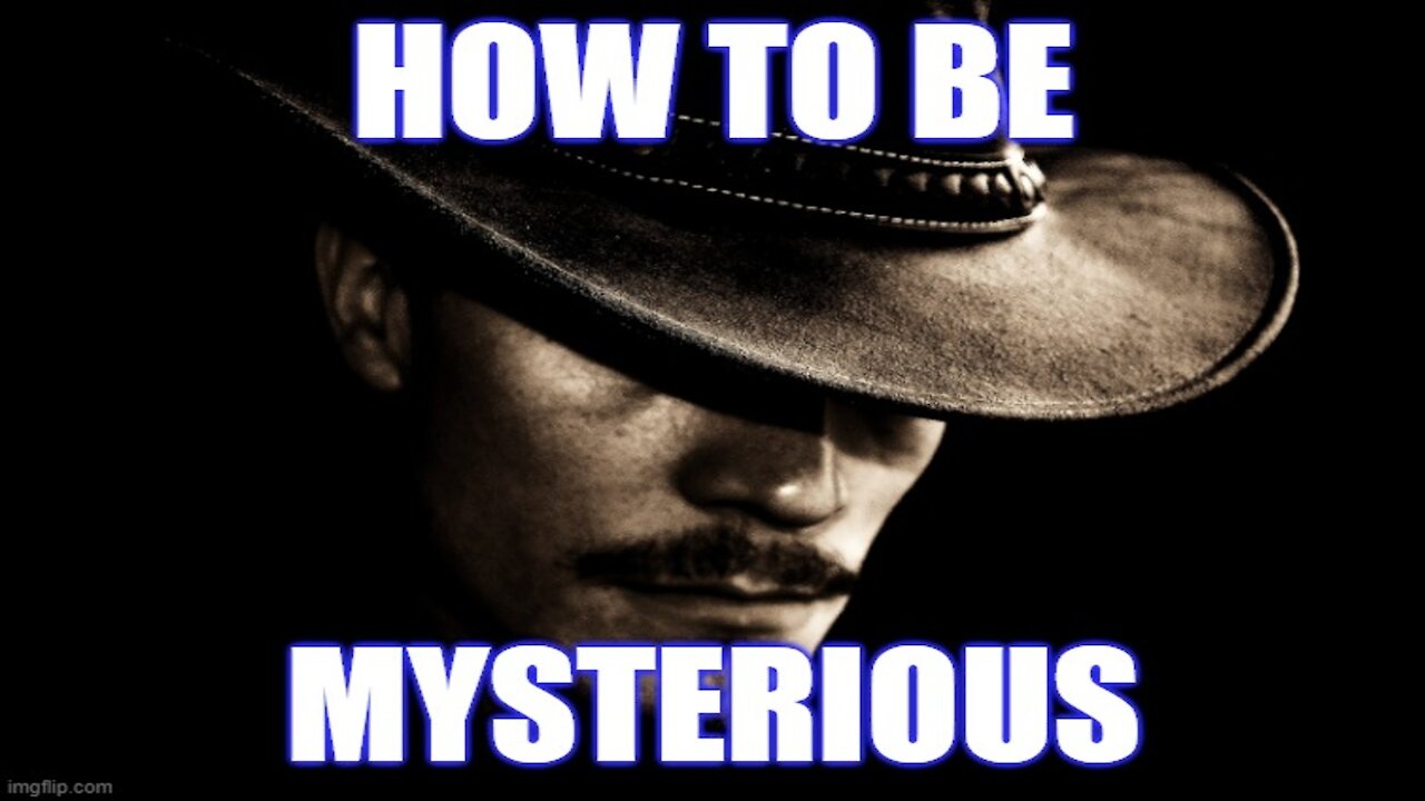 How to Be Mysterious