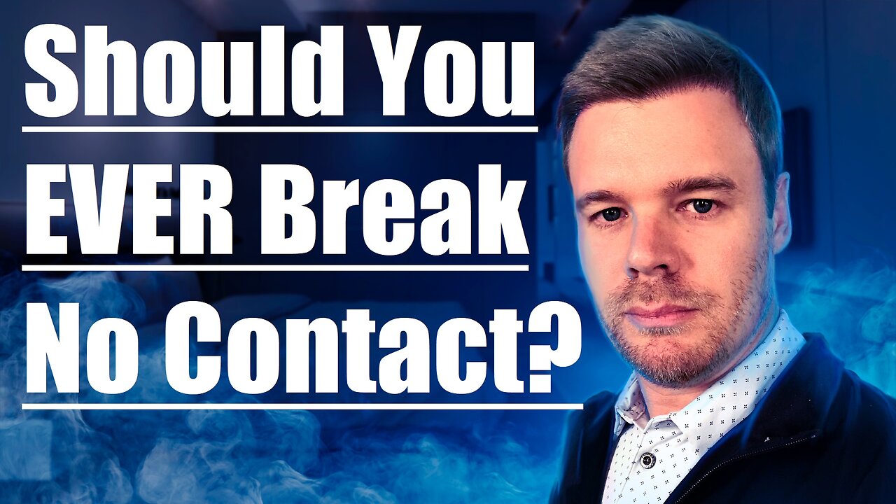 Should You Ever Break No Contact?