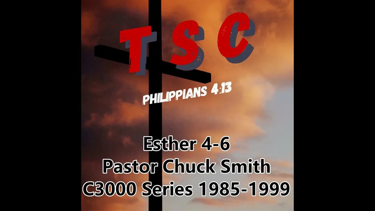 002 Esther 4-6 | Pastor Chuck Smith | 1985-1999 C3000 Series