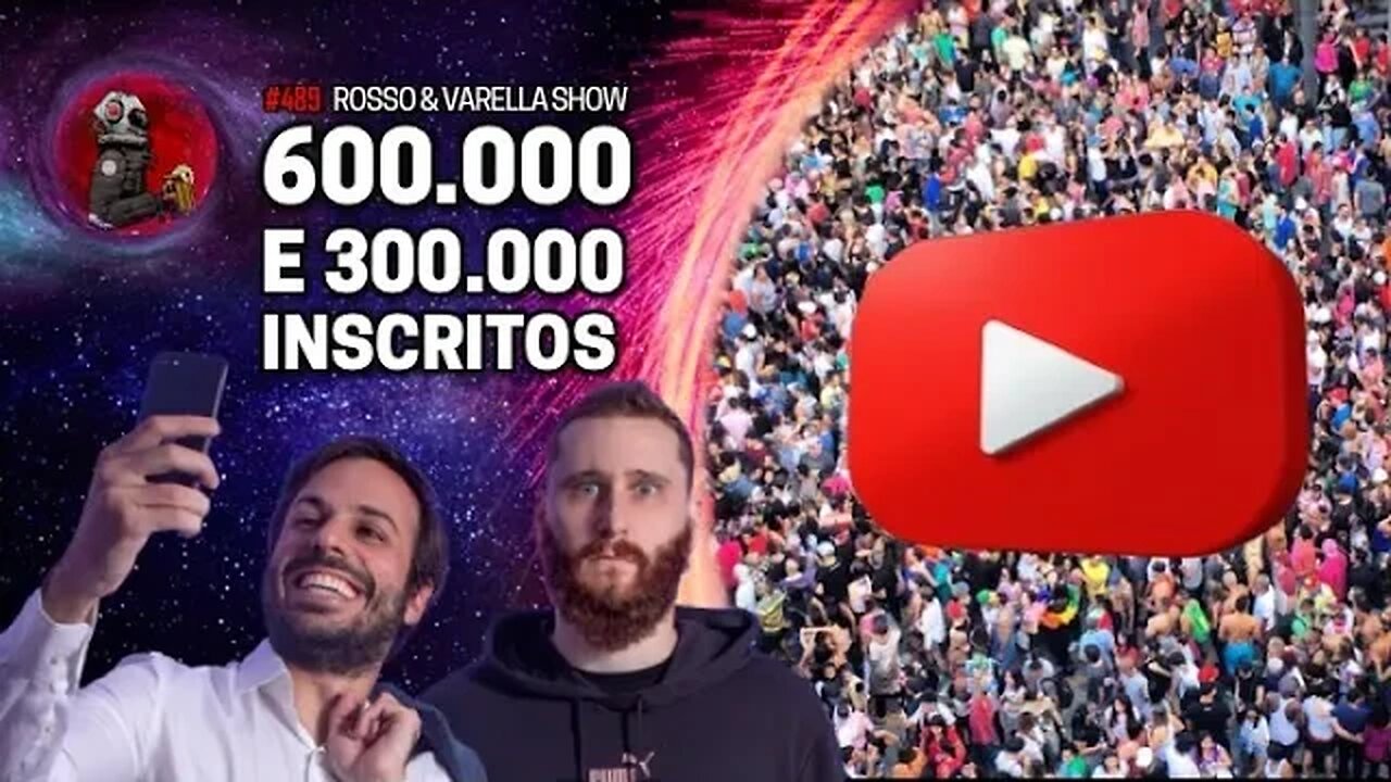 600.000 E 300.000 INSCRITOS com Rosso & Varella | Planeta Podcast Ep. 489