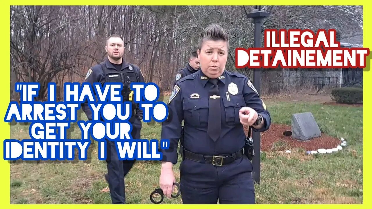 "IF I HAVE TO ARREST YOU TO ID YOU I WILL!!!" | ILLEGAL DETAINMENT