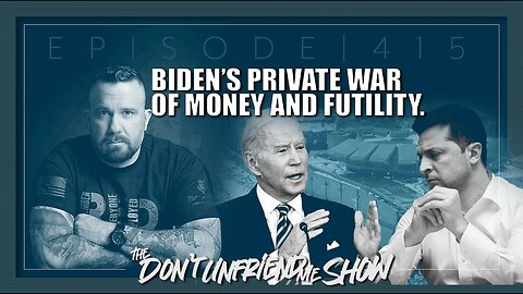 With Biden asking for another $37 billion are we in another forever war? Ep.415 | 14DEC22