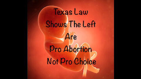 Texas Law Shows The Left Are ProAbortion Not Pro Choice