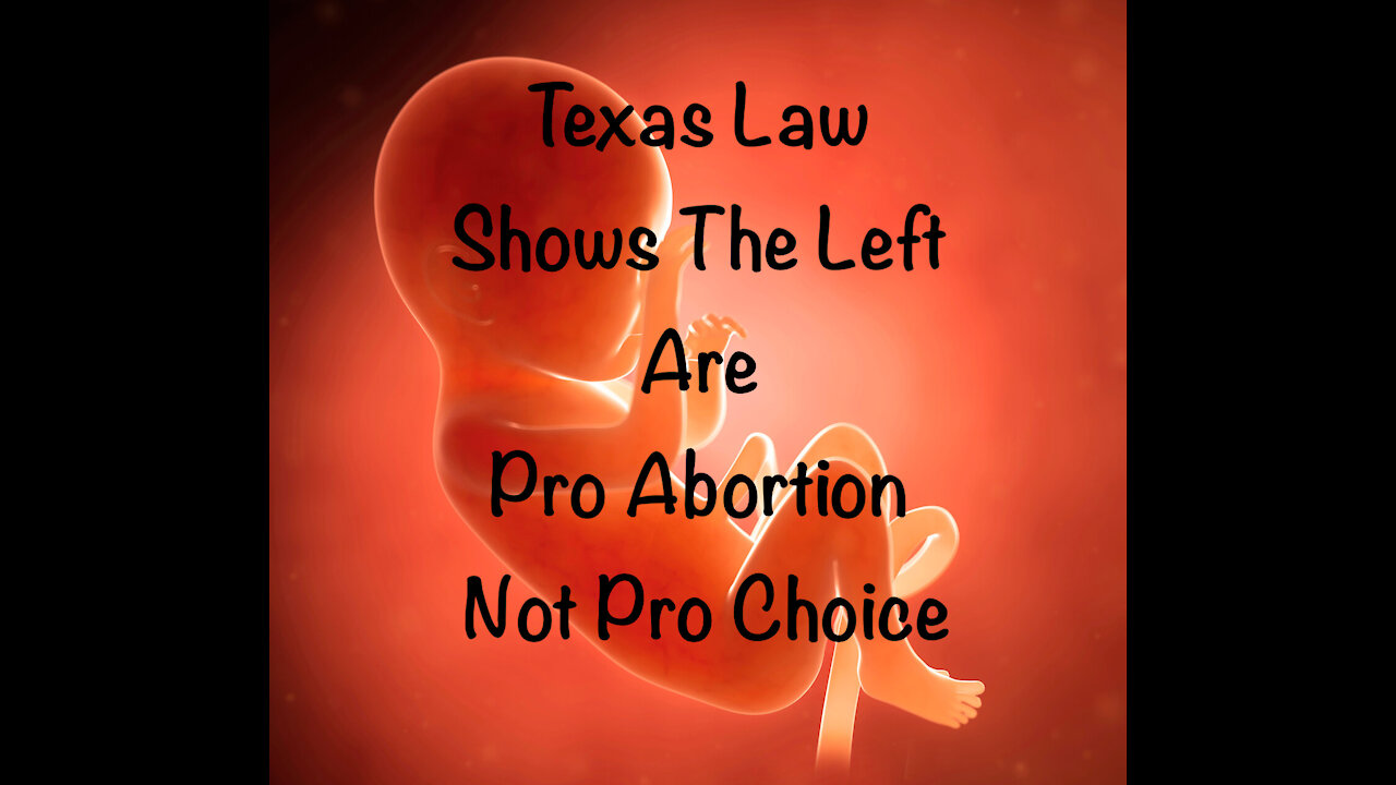 Texas Law Shows The Left Are ProAbortion Not Pro Choice