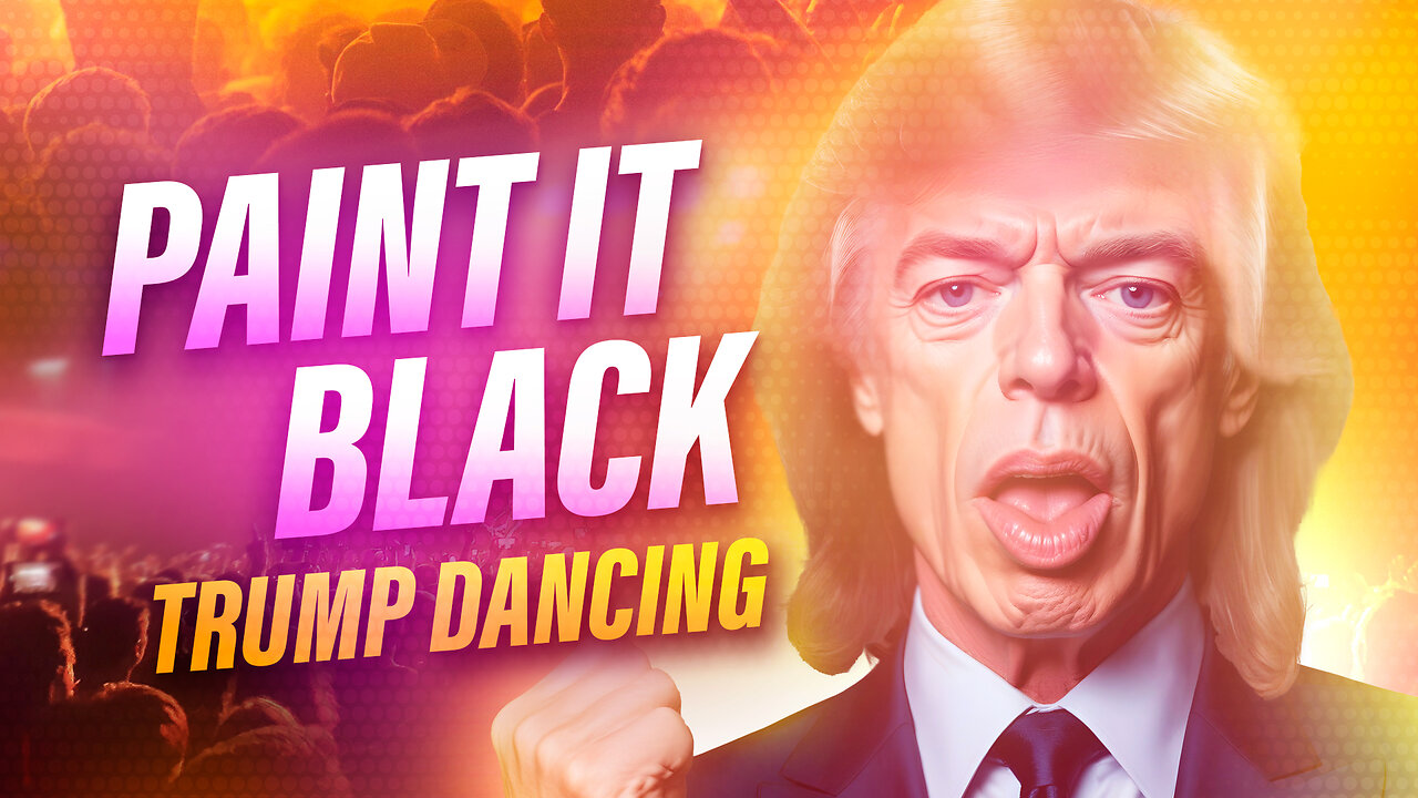 Paint It Black | Trump Dancing