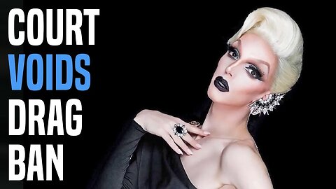 Anti-woke in shambles, drag ban ruled unconstitutional