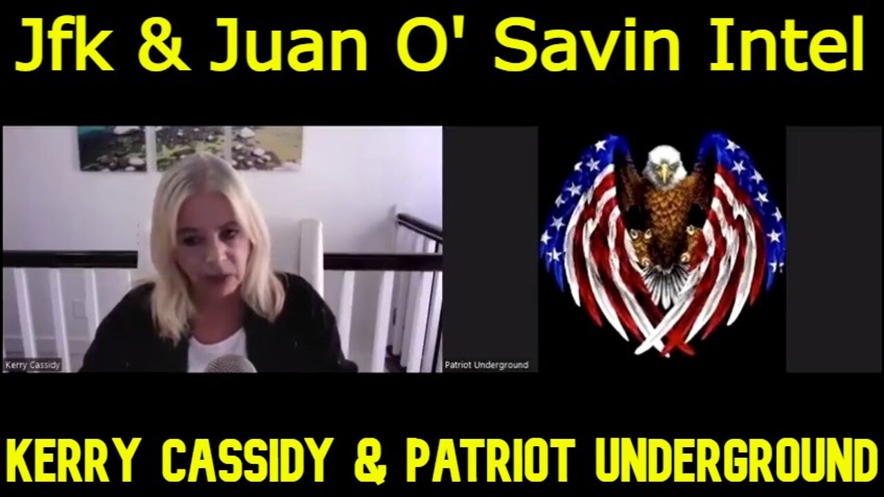 Kerry Cassidy & Patriot Underground: Jfk & Juan O' Savin Intel