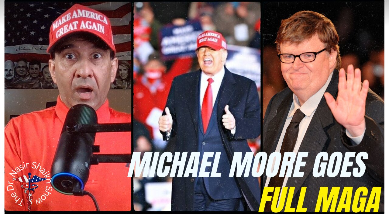 Michael Moore Goes Full MAGA For Donald Trump - You Won't Believe What He Says