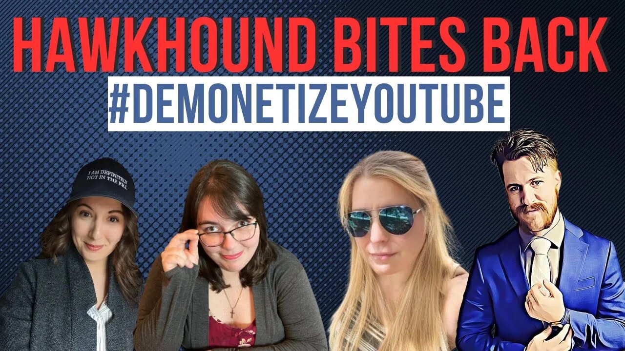 Hawkhound Bites Back #DemonetizeYouTube