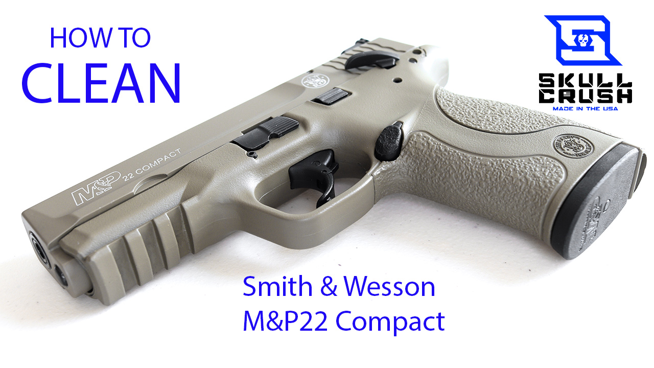 How to Field Strip & Clean the Smith & Wesson M&P22 Compact