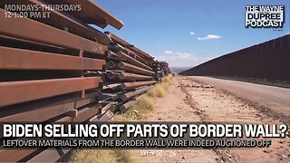 E2013: Is Joe Biden Actually Selling Off Southern Border Wall Materials? 12/18/24