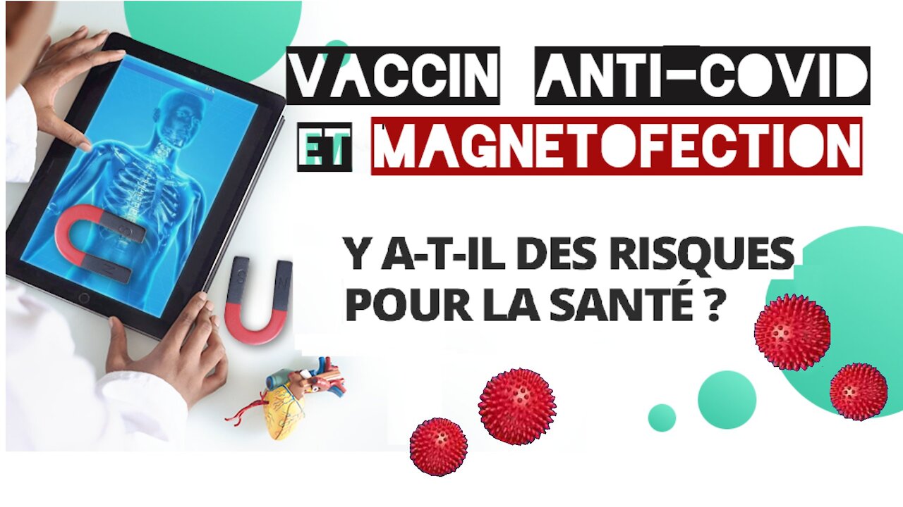 VACCIN "Anti-Covid" et "Magnetofection"...C'est l'arme biologique fatale ! (Hd 720) Lire descriptif