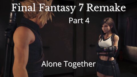 Final Fantasy 7 Remake Part 4 : Alone Together