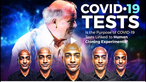 COVID-19 Tests | Linked to Human Cloning Experiments?