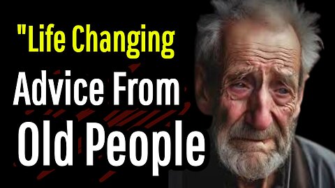 Life-Changing Advice from the Elderly | Life Lessons from the Elderly