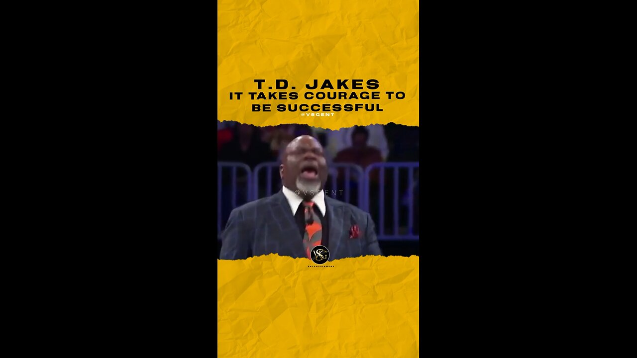 #tdjakes It takes courage to be successful