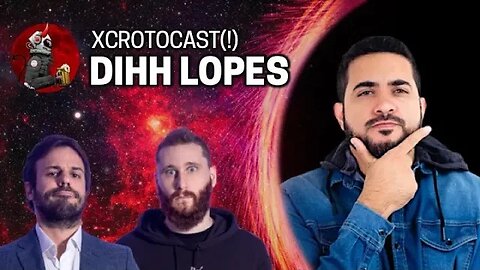 DIHH LOPES NO XCROTOCAST(!) | Planeta Podcast