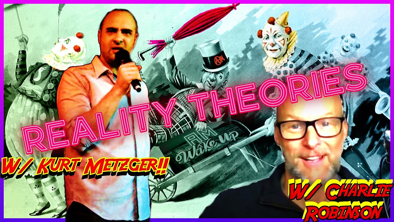 Reality Theories w/ Charlie Robinson & Kurt Metzger