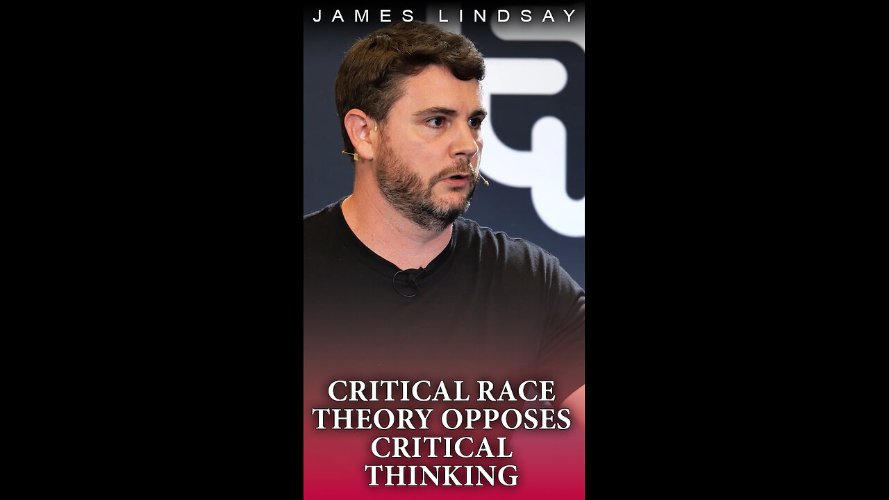 Critical Race Theory Opposes Critical Thinking | #jameslindsay #criticalracetheory #crt #marxism