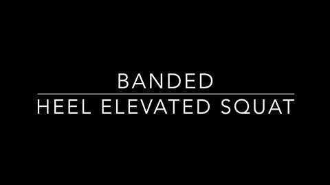 Banded Heel Elevated Squat