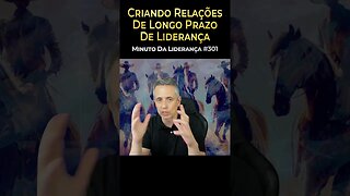 Criando Relações De Longo Prazo Na Liderança #minutodaliderança 301