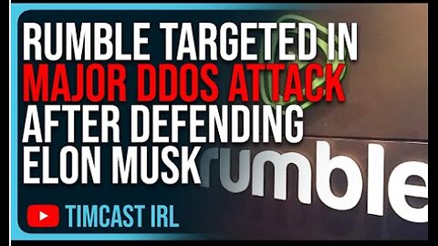 Rumble TARGETED In Major DDoS ATTACK After Defending Elon Musk, Foreign Hackers Suspected