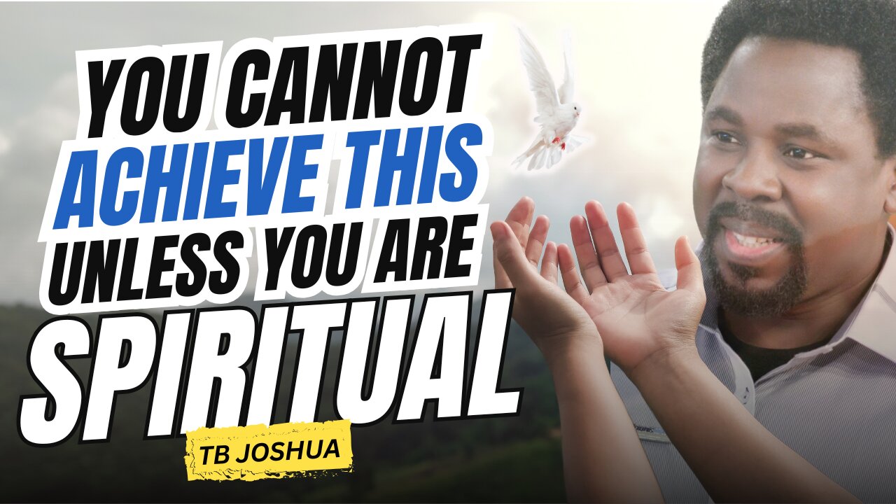 What You Cannot Achieve Unless You Are Spiritual! #motivation #bible #GodsWord #TBJoshuaLegacy