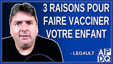 3 raisons pour faire vacciner votre enfant. Dit Legault