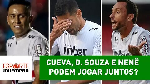 Cueva, D. Souza e Nenê podem jogar juntos? VEJA análise!